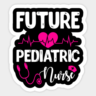 FUTURE PEDIATRIC NURSE Sticker